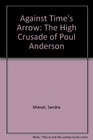 Against Time's Arrow The High Crusade of Poul Anderson