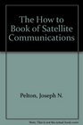 The How To of Satellite Communications