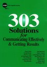 303 Solutions for Communicating Effectively & Getting Results