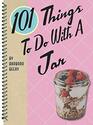101 Things® to Do with a Jar