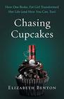 Chasing Cupcakes How One Broke Fat Girl Transformed Her Life