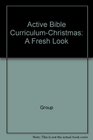 Active Bible CurriculumChristmas A Fresh Look