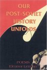 Our PostSoviet History Unfolds