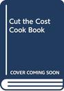Cut the Cost Cook Book