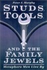 Studs Tools and the Family Jewels Metaphors Men Live by
