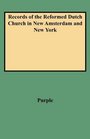 Records of the Reformed Dutch Church in New Amsterdam and New York