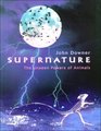 Supernature The Unseen Powers of Animals