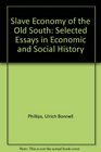 Slave Economy of the Old South Selected Essays in Economic and Social History