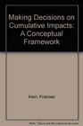 Making Decisions on Cumulative Impacts A Conceptual Framework