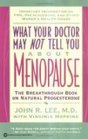 What Your Doctor May Not Tell You About Menopause The Breakthrough Book on Natural Progesterone