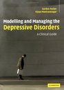 Modelling and Managing the Depressive Disorders A Clinical Guide