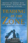 Trading in the Zone Master the Market with Confidence Discipline and a Winning Attitude