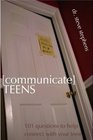 Communicate Teens 101 Questions to Help Connect With Your Teen