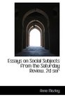 Essays on Social Subjects from the Saturday Review 2d ser
