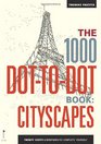 The 1000 DottoDot Book Cityscapes Twenty Exotic Locations to Complete Yourself