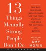 13 Things Mentally Strong People Don't Do CD Take Back Your Power Embrace Change Face Your Fears and Train Your Brain for Happiness and Success