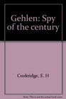 Gehlen Spy of the century