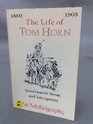 Life of Tom Horn Government Scout and Interpreter an Autobiography
