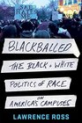 Blackballed The Black and White Politics of Race on America's Campuses