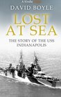 Lost at Sea The story of the USS Indianapolis