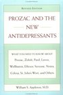 Prozac and the New Antidepressants What You Need to Know About Prozac Zoloft Paxil Luvox Wellbutrin Effexor Serzone Vestra Celexa St John's Wort and Others