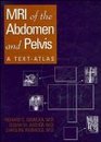 MRI of the Abdomen and Pelvis A Text Atlas