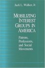 Mobilizing Interest Groups in America  Patrons Professions and Social Movements