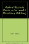 Medical Students Guide to Successful Residency Matching