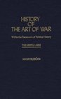 History of the Art of War Within the Framework of Political History The Middle Ages