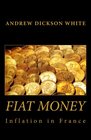 Fiat Money Inflation in France How It Came What It Brought and How It Ended