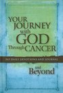 Your Journey with God Through Cancer and Beyond: 365 Daily Devotions and Journal