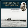 Another Place Another Time A Uboat Officer's Wartime Album