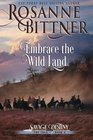 Embrace the Wild Land (Savage Destiny) (Volume 4)