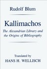 Kallimachos The Alexandrian Library and the Origins of Bibliography