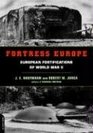 Fortress Europe European Fortifications of World War II