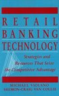 Retail Banking Technology  Strategies and Resources That Seize the Competitive Advantage