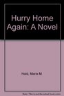 Hurry Home Again A Novel