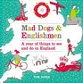 Mad Dogs  Englishmen A Year of Things to See and Do in England