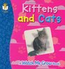 Kittens And Cats A Watch Me Grow book