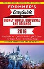 Frommer's EasyGuide to Disney World Universal and Orlando 2016