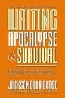 Writing Apocalypse and Survival A Masterclass in PostApocalyptic Science Fiction and Zombie Horror