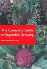 Complete Guide to Vegetable Growing