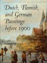 Dutch Flemish and German Paintings Before 1900