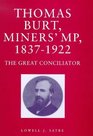 Thomas Burt Miners' Mp 18371922 The Great Conciliator
