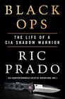 Black Ops The Life of a CIA Shadow Warrior