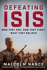 Defeating ISIS Who They Are How They Fight What They Believe