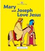 Mary And Joseph Love Jesus
