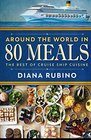 Around The World in 80 Meals The Best of Cruise Ship Cuisine