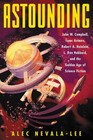 Astounding John W Campbell Isaac Asimov Robert A Heinlein L Ron Hubbard and the Golden Age of Science Fiction