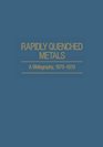 Rapidly Quenched Metals  A Bibliography  19731979